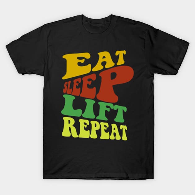 Eat Sleep Lift Repeat T-Shirt by TshirtMA